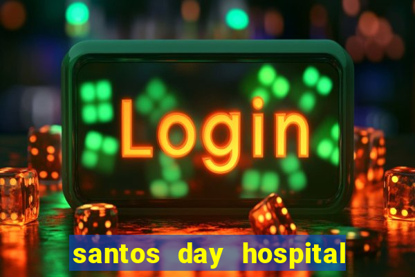 santos day hospital trabalhe conosco